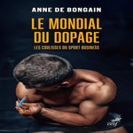LE MONDIAL DU DOPAGE. LES COULISSES DU SPORT BUSINESS, Bongain Anne de