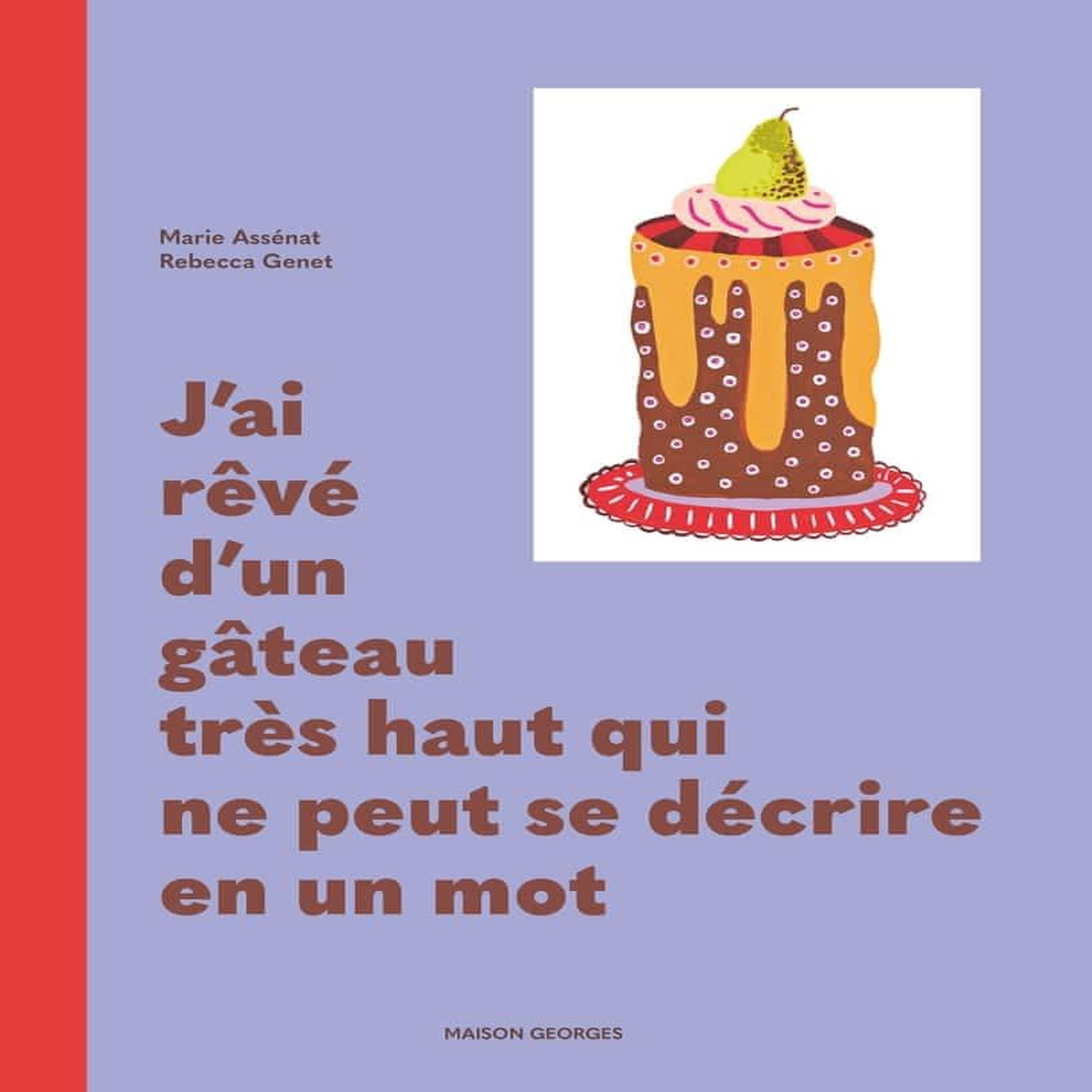 J'AI REVE D'UN GATEAU TRES HAUT QUI NE PEUT SE DECRIRE EN UN MOT, Assénat Marie