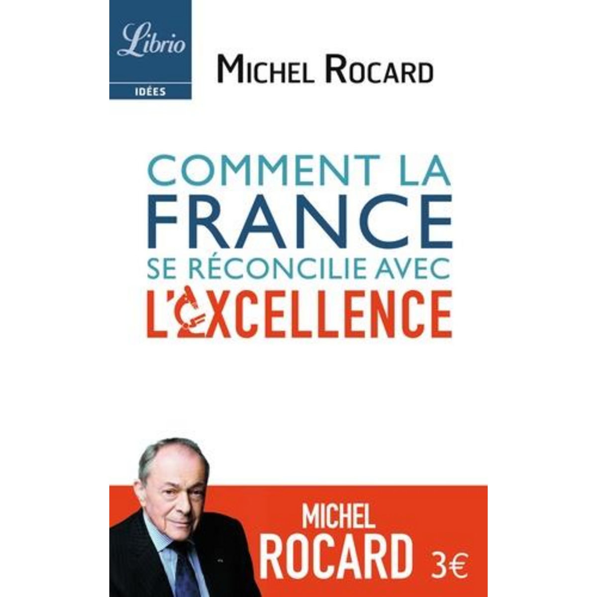 COMMENT LA FRANCE SE RECONCILIE AVEC L'EXCELLENCE, Rocard Michel