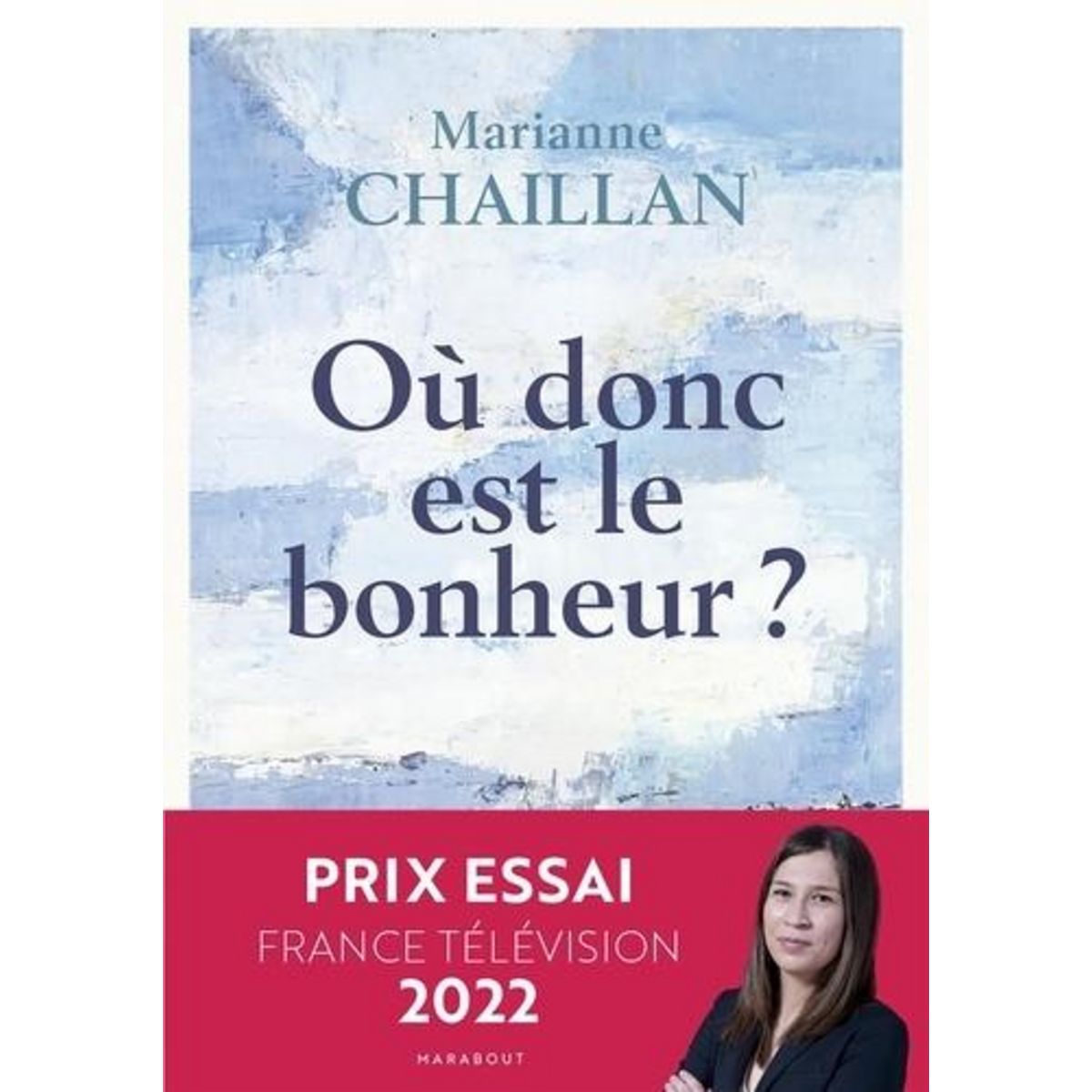 OU DONC EST LE BONHEUR ?, Chaillan Marianne