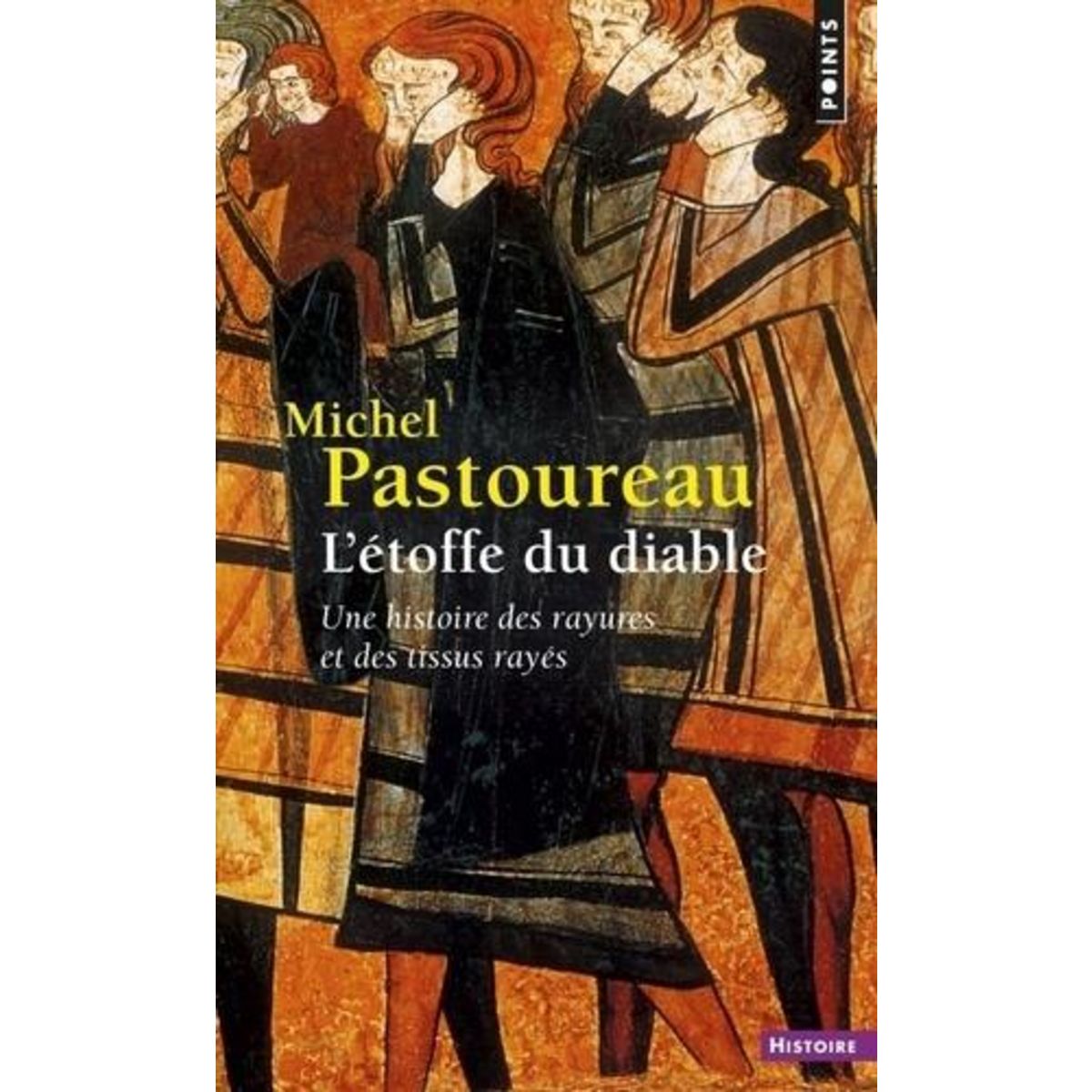 L'ETOFFE DU DIABLE. UNE HISTOIRE DES RAYURES ET DES TISSUS RAYES, Pastoureau Michel
