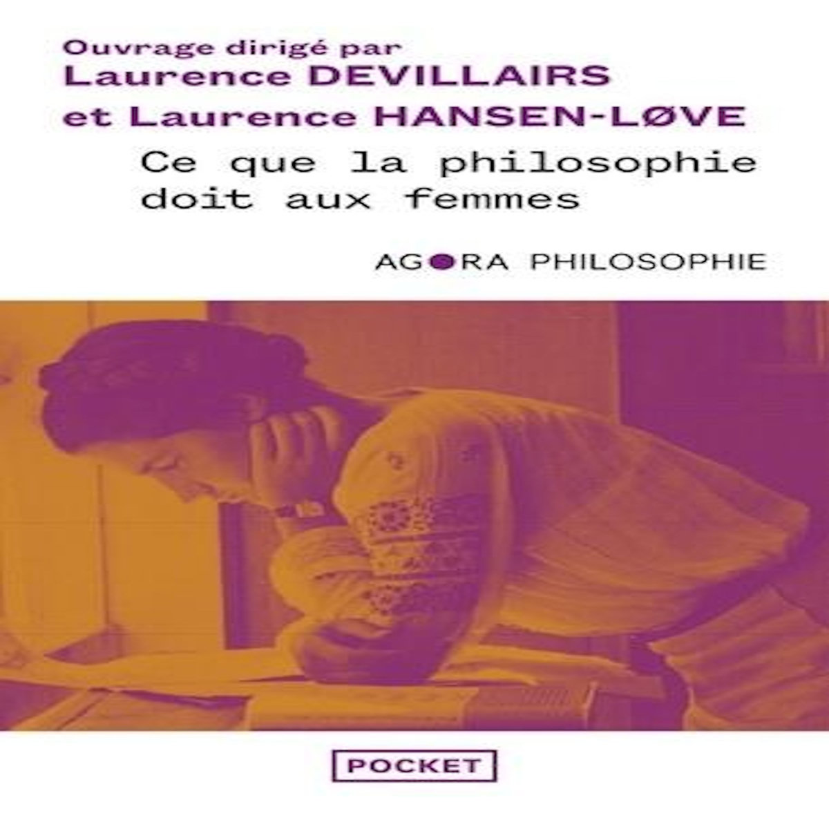 CE QUE LA PHILOSOPHIE DOIT AUX FEMMES. L'HISTOIRE OUBLIEE DE LA PENSEE, DES ORIGINES A NOS JOURS, Devillairs Laurence