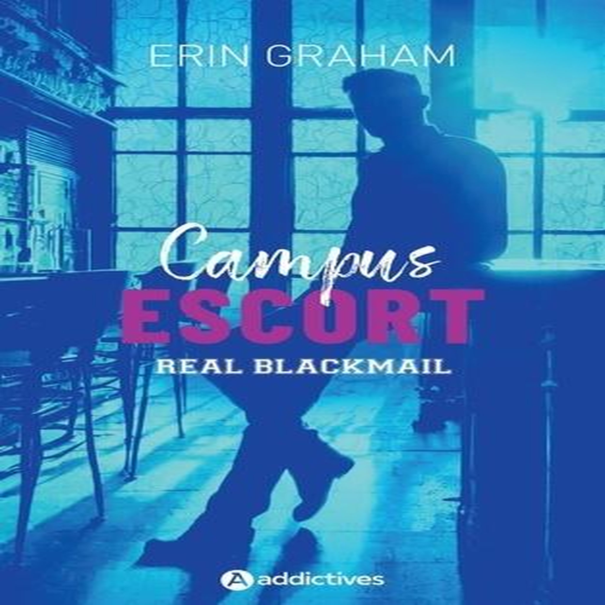 CAMPUS ESCORT TOME 1 : REAL BLACKMAIL, Graham Erin