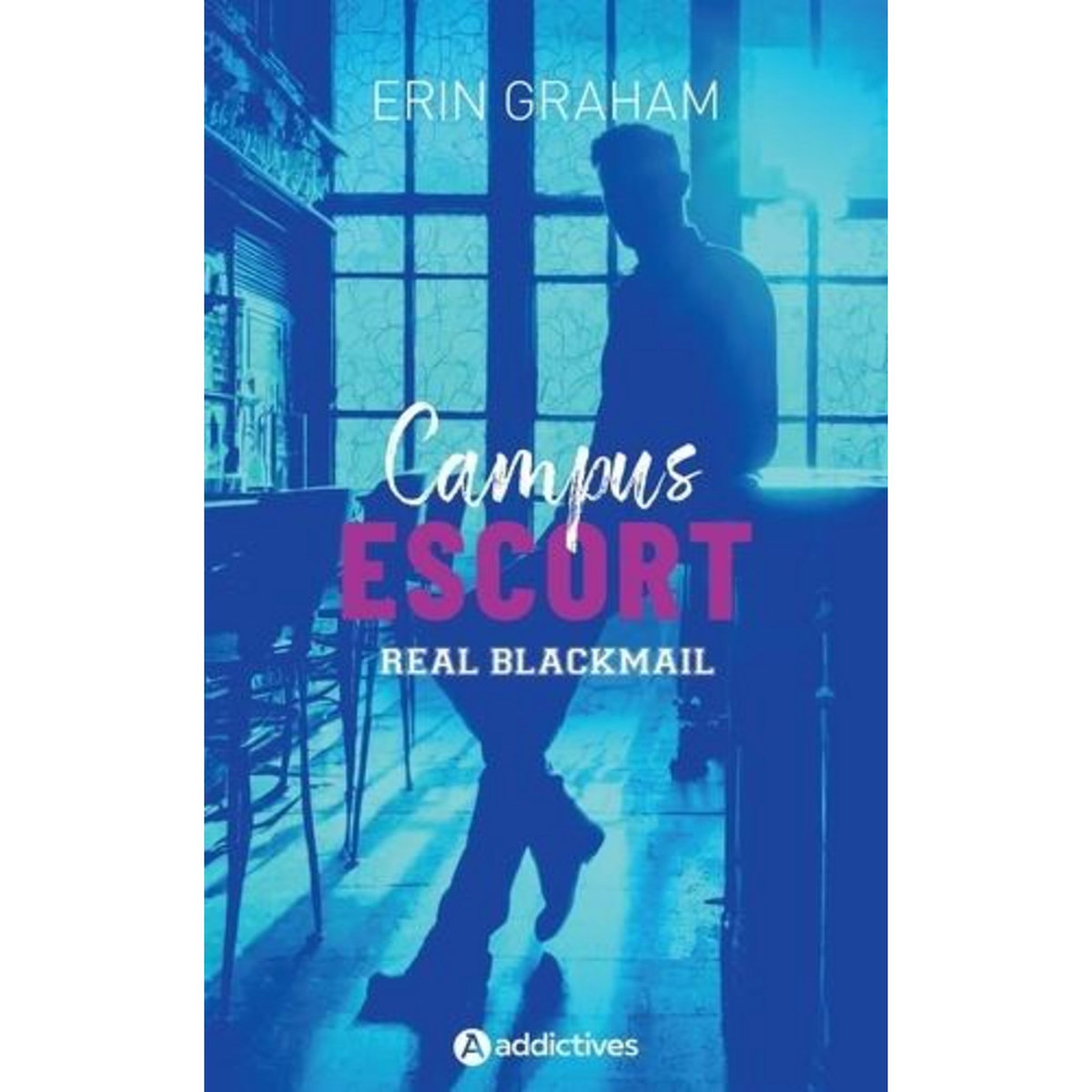 CAMPUS ESCORT TOME 1 : REAL BLACKMAIL, Graham Erin