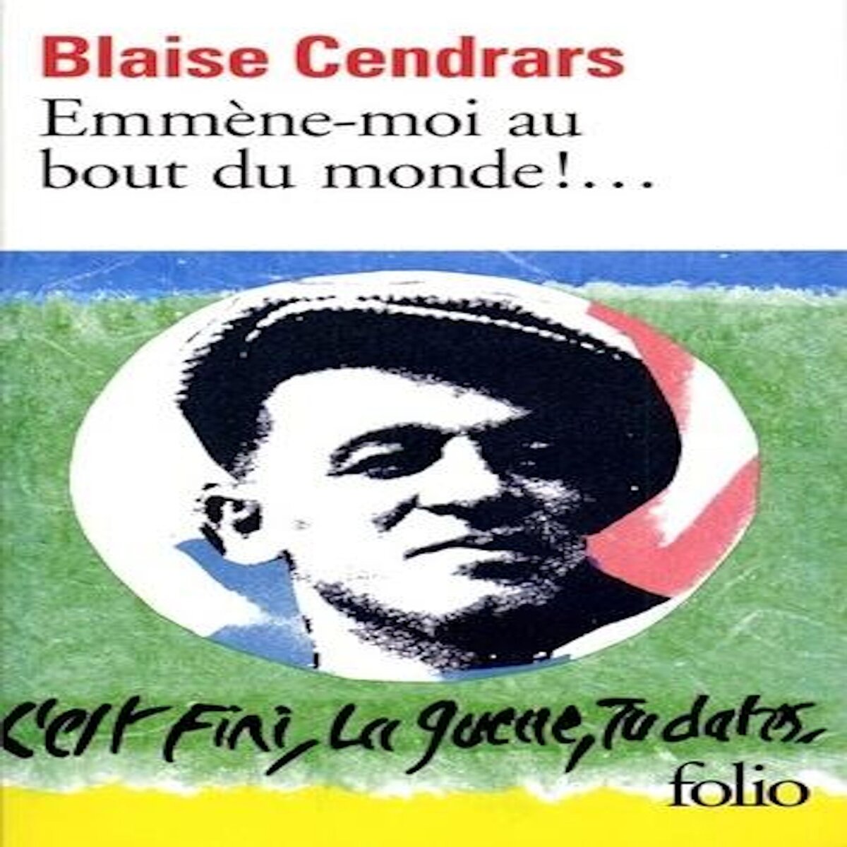 EMMENE-MOI AU BOUT DU MONDE !, Cendrars Blaise