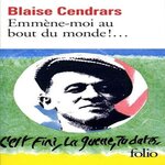 EMMENE-MOI AU BOUT DU MONDE !, Cendrars Blaise