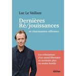 DERNIERES RE/JOUISSANCES ET CHARMANTES OFFENSES, Le Vaillant Luc