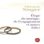 ELOGE DU MARIAGE, DE L'ENGAGEMENT ET AUTRES FOLIES, Singer Christiane