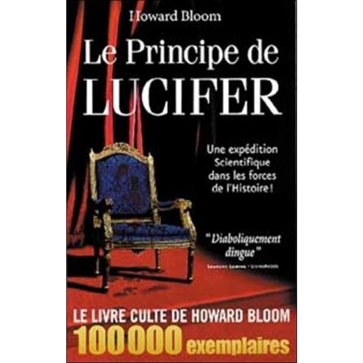 LE PRINCIPE DE LUCIFER. UNE EXPEDITION SCIENTIFIQUE DANS LES FORCES DE L'HISTOIRE, Bloom Howard