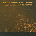 PETITE HISTOIRE DE JOUARRE ET DU HAMEAU DE COURCELLES, Bardon Michèle