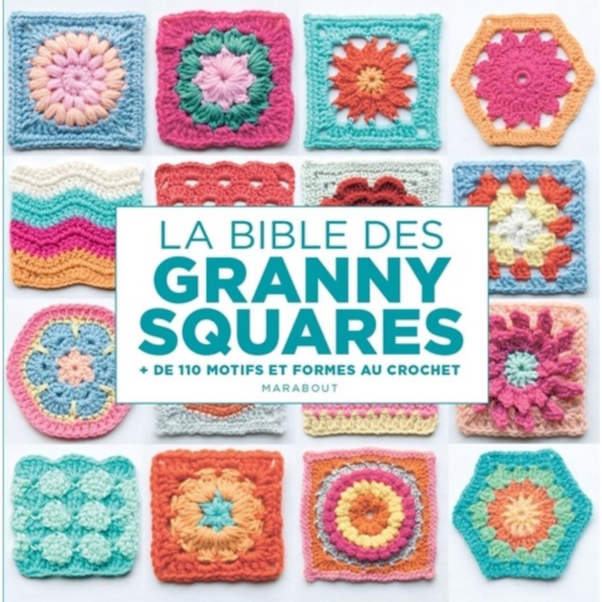 LA BIBLE DES GRANNY SQUARES. + DE 110 MOTIFS ET FORMES AU CROCHET, Aono-Billson Hiroko