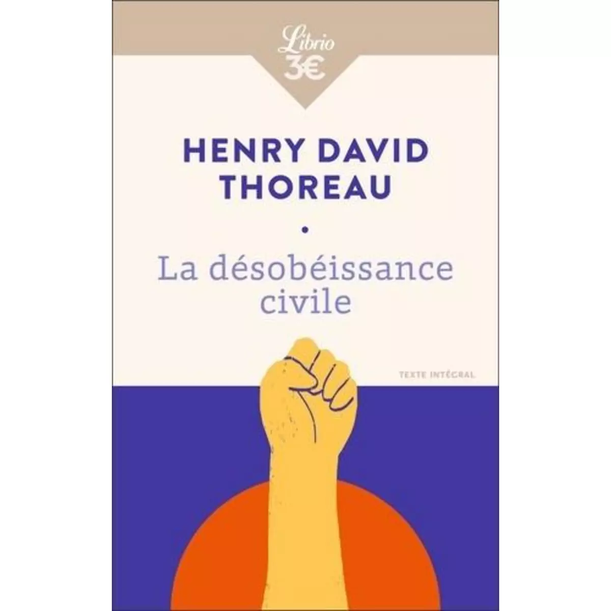  LA DESOBEISSANCE CIVILE. SUIVI DE LA VIE SANS PRINCIPE, Thoreau Henry David