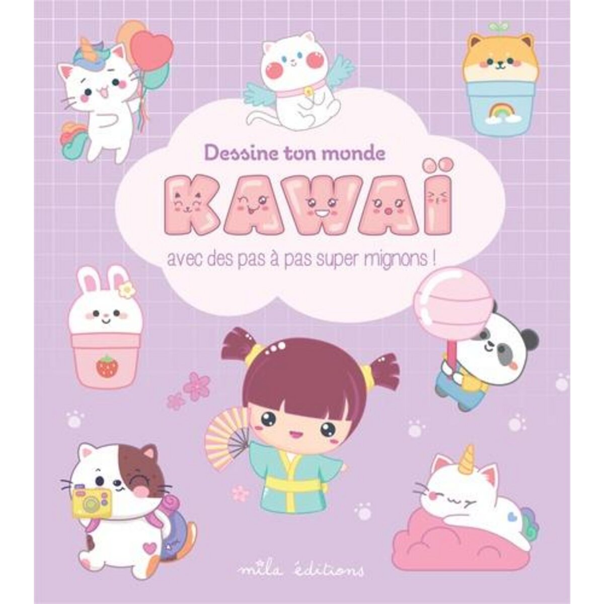 DESSINE TON MONDE KAWAII. AVEC DES PAS A PAS SUPER MIGNONS !, Ekpo Dorine
