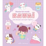DESSINE TON MONDE KAWAII. AVEC DES PAS A PAS SUPER MIGNONS !, Ekpo Dorine