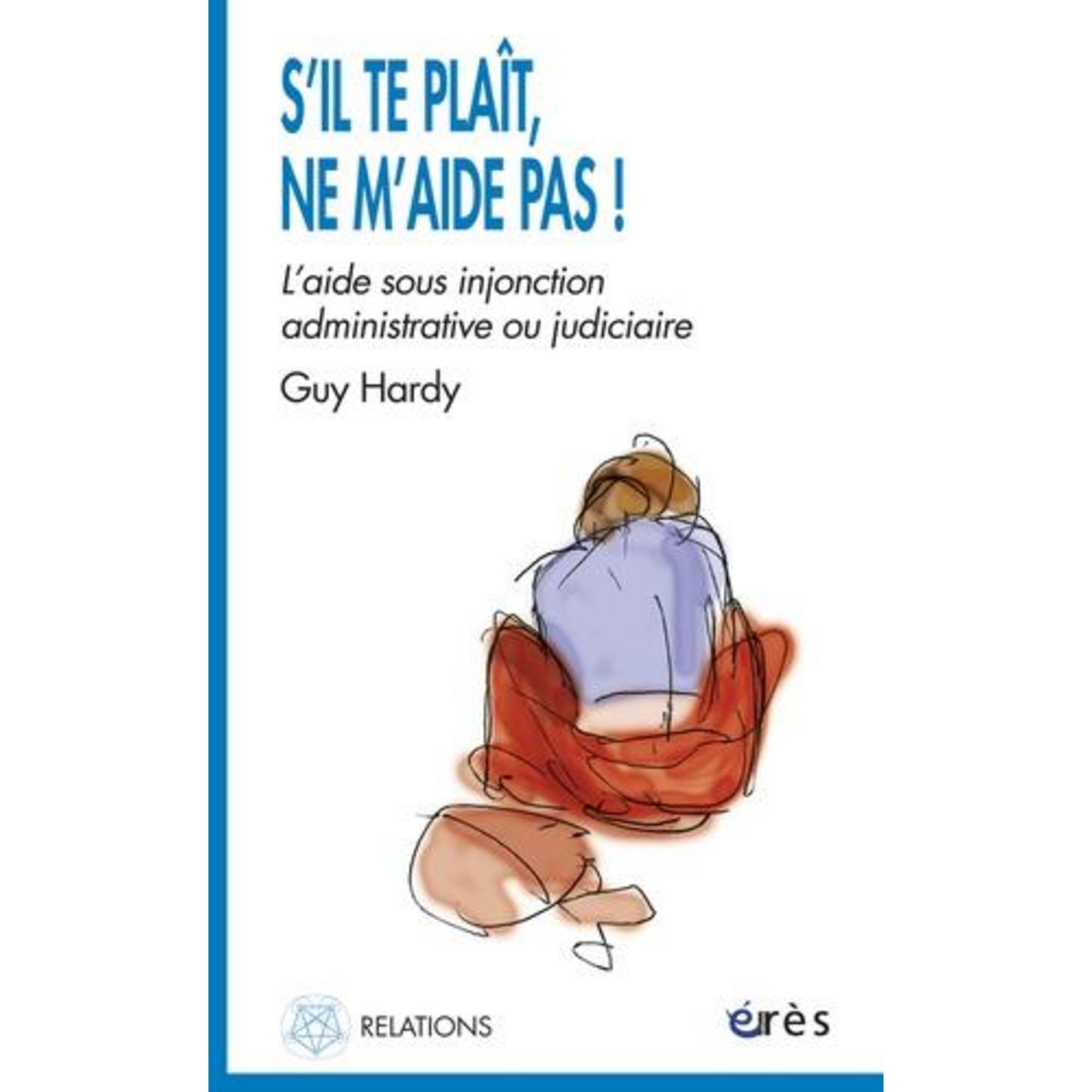 S'IL TE PLAIT, NE M'AIDE PAS ! L'AIDE SOUS INJONCTION ADMINISTRATIVE OU