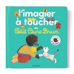 L'IMAGIER A TOUCHER DE PETIT OURS BRUN, Bour Martin