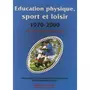  EDUCATION PHYSIQUE, SPORT ET LOISIR 1970-2000. EDITION REVUE ET AUGMENTEE, Terret Thierry