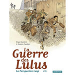 LA GUERRE DES LULUS : 1916. LA PERSPECTIVE LUIGI TOME 1, Hautière Régis