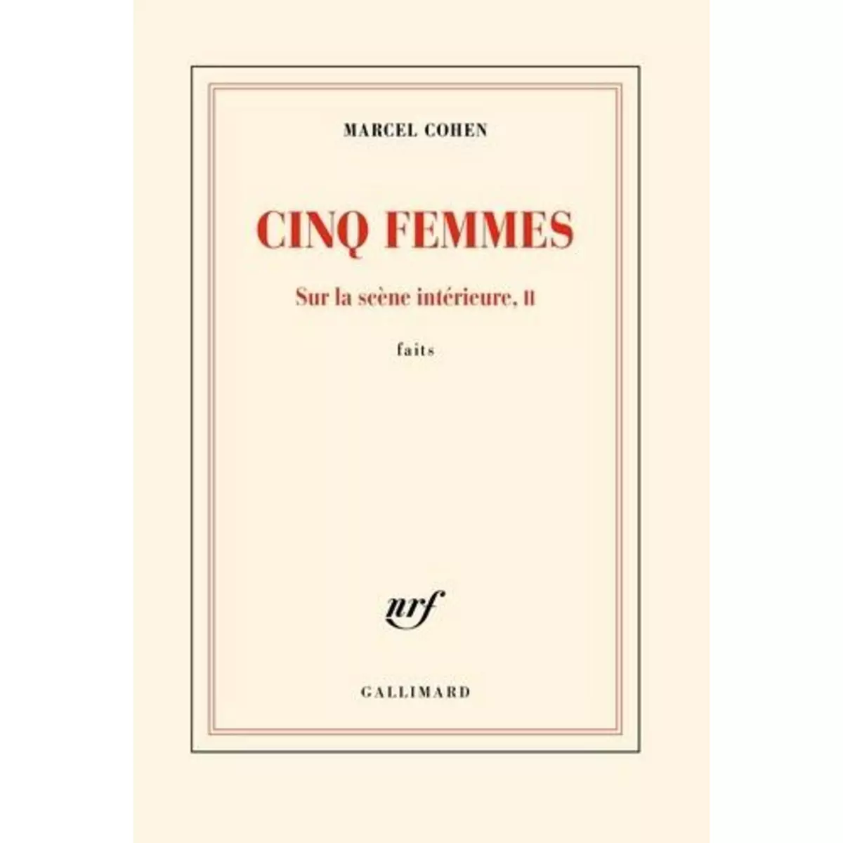  CINQ FEMMES. SUR LA SCENE INTERIEURE, FAITS TOME 2, Cohen Marcel