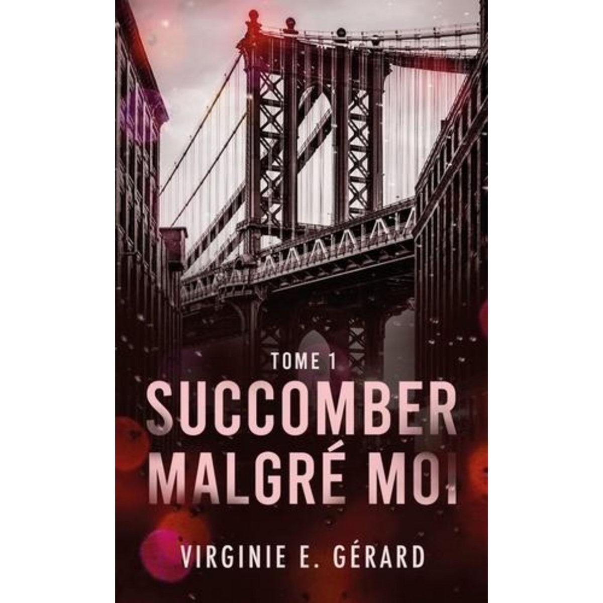 SUCCOMBER MALGRE MOI TOME 1 , Gérard Virginie E.