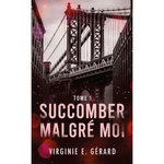 SUCCOMBER MALGRE MOI TOME 1 , Gérard Virginie E.