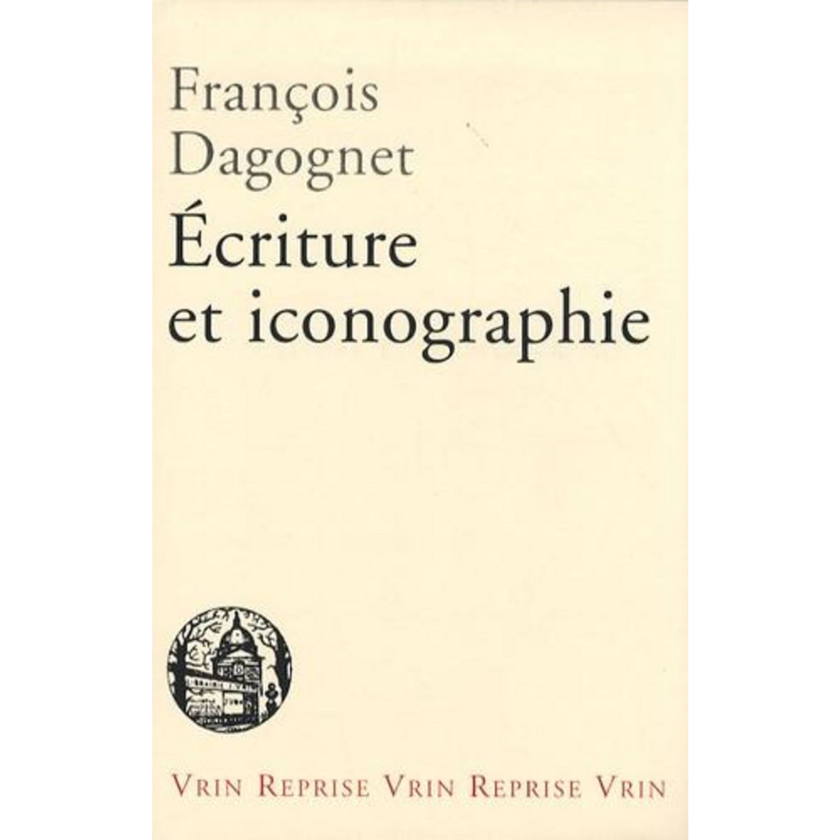 ECRITURE ET ICONOGRAPHIE, Dagognet François