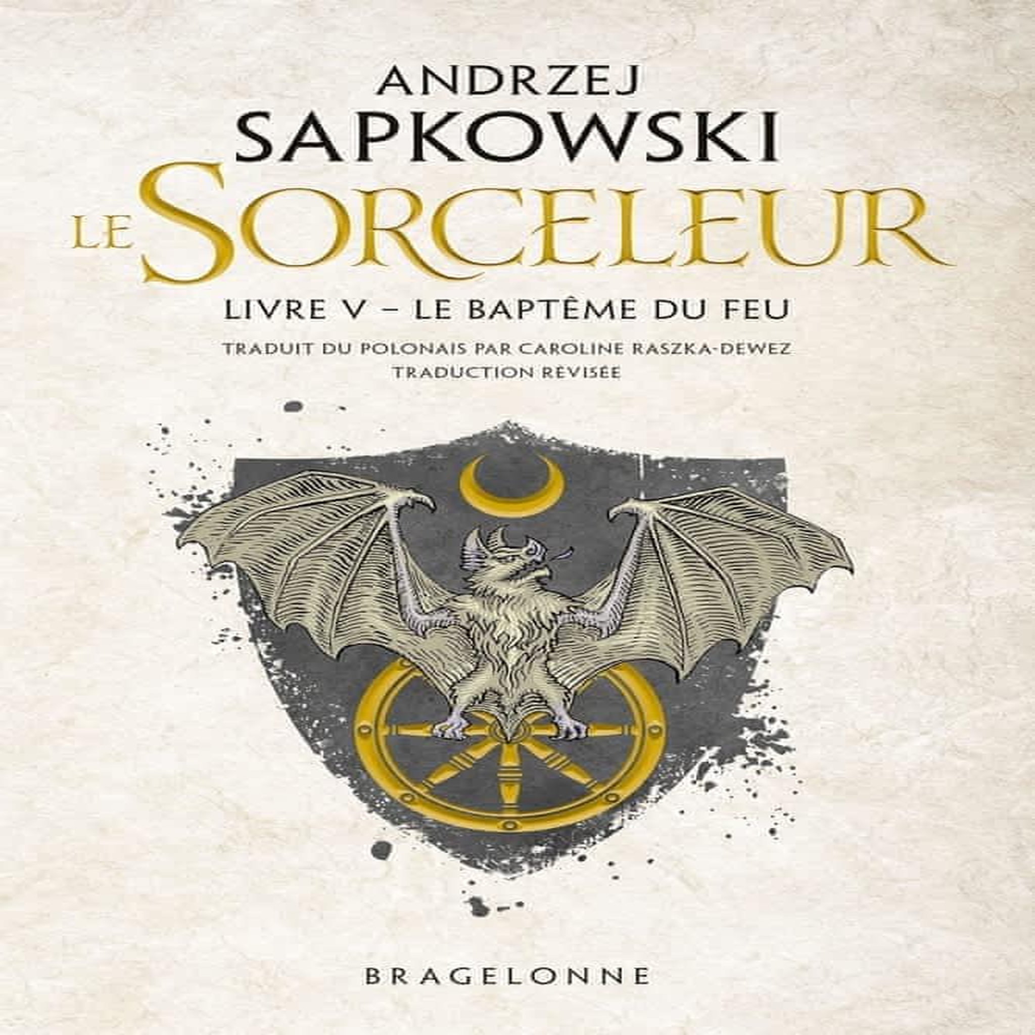 LE SORCELEUR TOME 5 : LE BAPTEME DU FEU, Sapkowski Andrzej