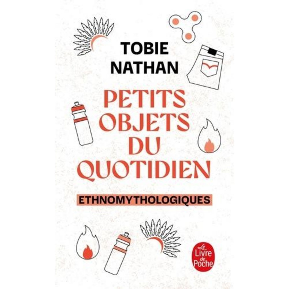 PETITS OBJETS DU QUOTIDIEN. ETHNOMYTHOLOGIQUES, Nathan Tobie