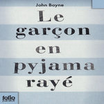 LE GARCON EN PYJAMA RAYE. UNE FABLE DE JOHN BOYNE, Boyne John
