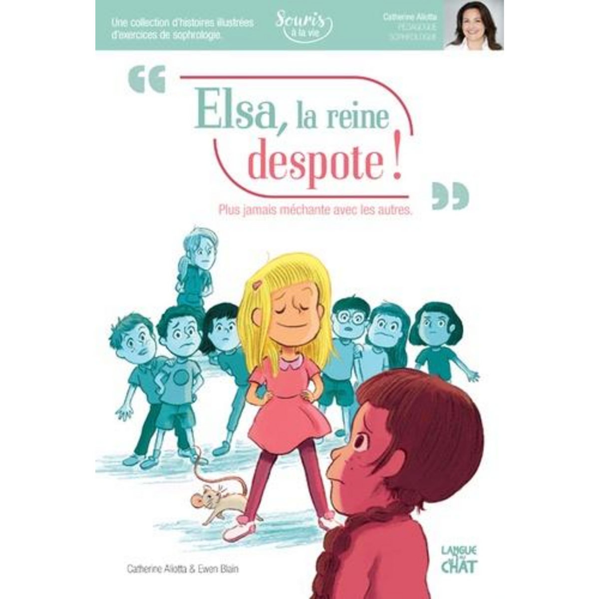 ELSA, LA REINE DESPOTE ! PLUS JAMAIS MECHANTE AVEC LES AUTRES, Aliotta Catherine