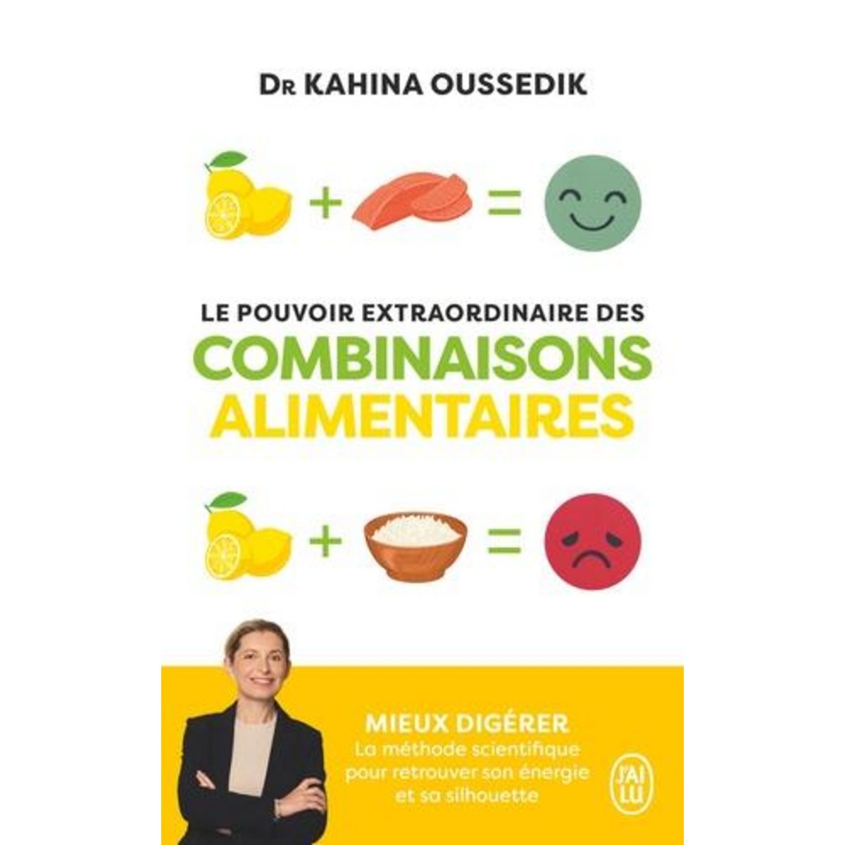 LE POUVOIR EXTRAORDINAIRE DES COMBINAISONS ALIMENTAIRES. MIEUX DIGERER, LA METHODE SCIENTIFIQUE POUR RETROUVER SON ENERGIE ET SA SILHOUETTE, Oussedik Kahina