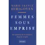  FEMMES SOUS EMPRISE. LES RESSORTS DE LA VIOLENCE DANS LE COUPLE, Hirigoyen Marie-France