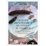 LE GUIDE 100 % PRATIQUE DU VOYAGE AU TAMBOUR. EXPLOREZ LES MONDES CHAMANIQUES, Soulet-Clijsen Claire-Jeanne