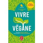 VIVRE VEGANE. POURQUOI DEVENIR VEGANE ET COMMENT LE METTRE EN PRATIQUE, Yzèbe Gwendoline