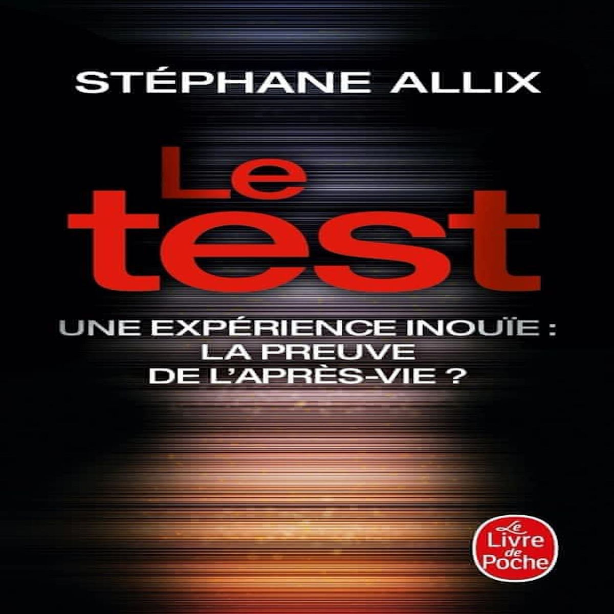 LE TEST. UNE EXPERIENCE INOUIE : LA PREUVE DE L'APRES-VIE ?, Allix Stéphane
