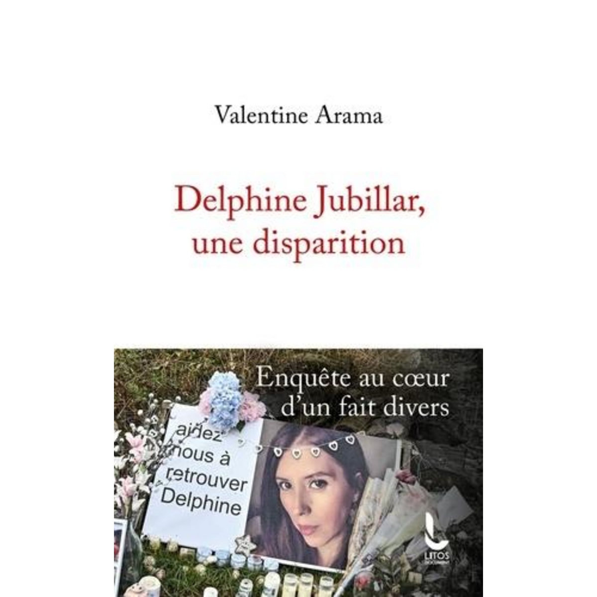 DELPHINE JUBILLAR, UNE DISPARITION. ENQUETE AU COEUR D'UN FAIT DIVERS, EDITION REVUE ET AUGMENTEE, Arama Valentine