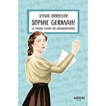 SOPHIE GERMAIN. LA FEMME CACHEE DES MATHEMATIQUES, Dodeller Sylvie
