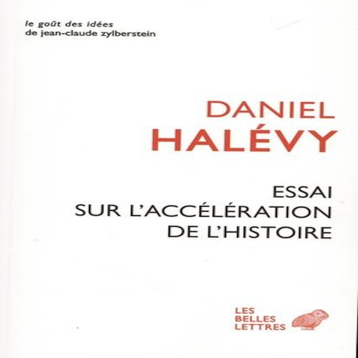 ESSAI SUR L'ACCELERATION DE L'HISTOIRE. SUIVI DE A PROPOS DE L'ESSAI SUR L'ACCELERATION DE L'HISTOIRE LEIBNIZ ET L'EUROPE, Halévy Daniel