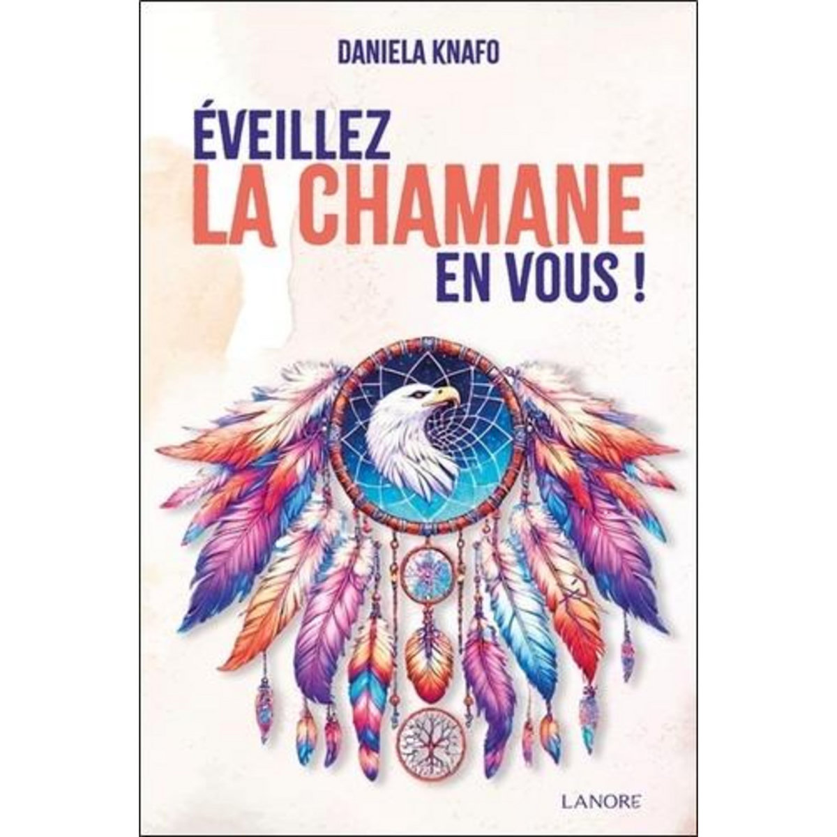 EVEILLEZ LA CHAMANE EN VOUS !, Knafo Daniela