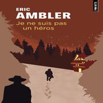 JE NE SUIS PAS UN HEROS, Ambler Eric