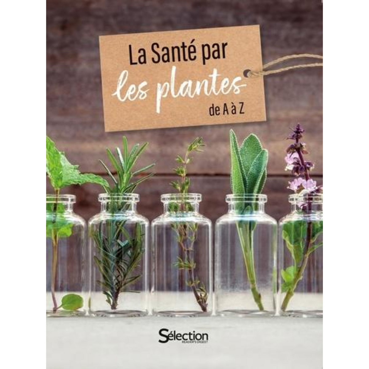 LA SANTE PAR LES PLANTES DE A A Z, Selection Reader's Digest