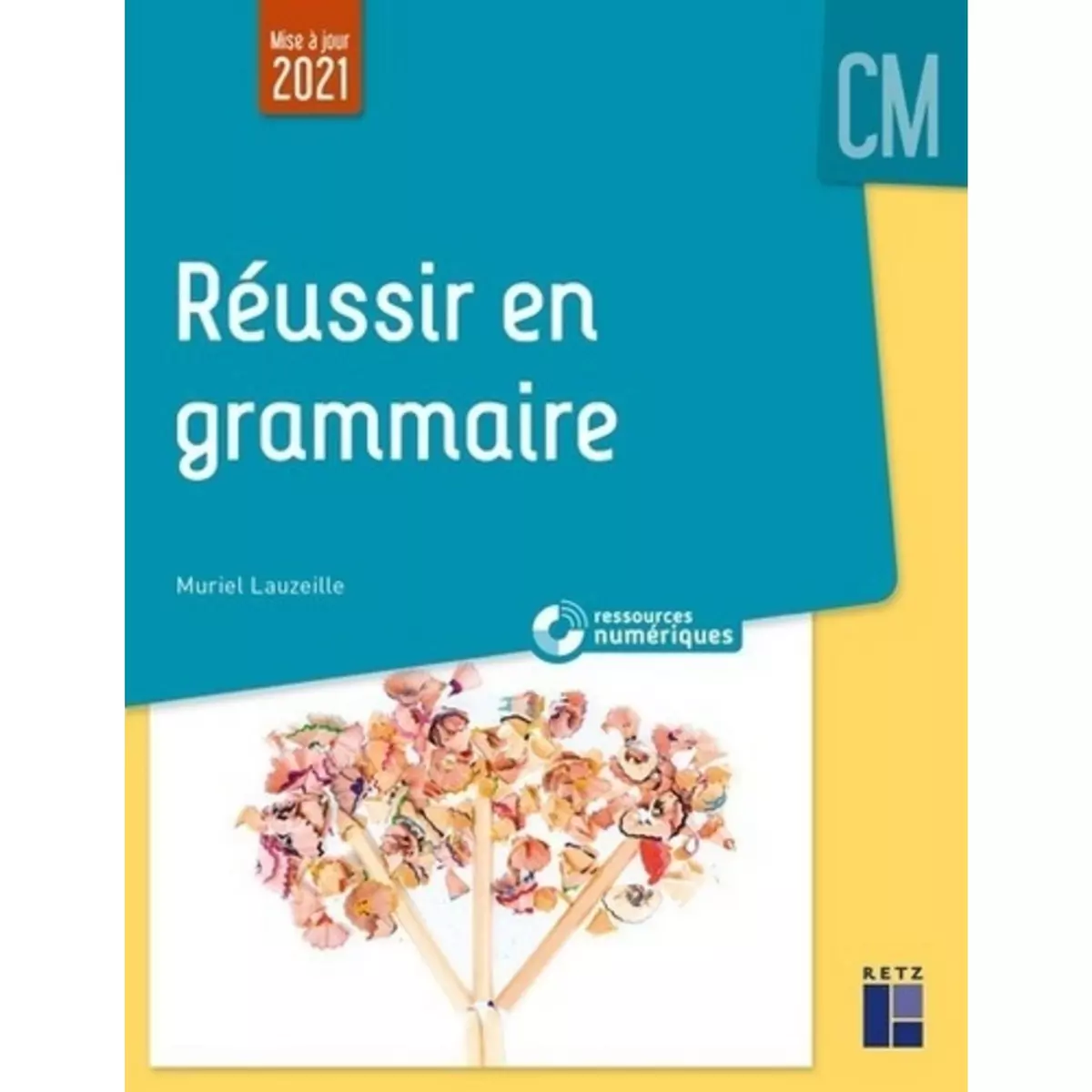  REUSSIR EN GRAMMAIRE AU CM + RESSOURCES NUMERIQUES. EDITION 2021, Lauzeille Muriel