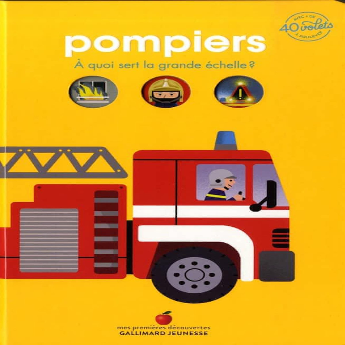 POMPIERS. A QUOI SERT LA GRANDE ECHELLE ? AVEC + DE 40 VOLETS A SOULEVER, Trédez Emmanuel