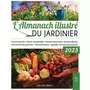 L'ALMANACH ILLUSTRE DU JARDINIER. EDITION 2023, Imbault Jean-Paul