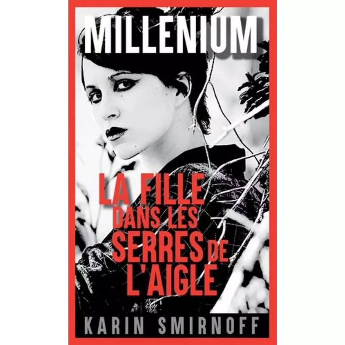  MILLENIUM TOME 7 : LA FILLE DANS LES SERRES DE L'AIGLE, Smirnoff Karin