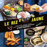 LE RIZ JAUNE. THAILANDE, JAPON, CHINE... AVEC THAI, LA CUISINE ASIATIQUE C'EST FACILE !, Liou Thai