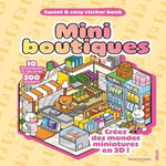 MINI BOUTIQUES. 10 BOUTIQUES A DECORER, 300 STICKERS. CREEZ DES MONDES MINIATURES EN 3D !, Ordiali Marc
