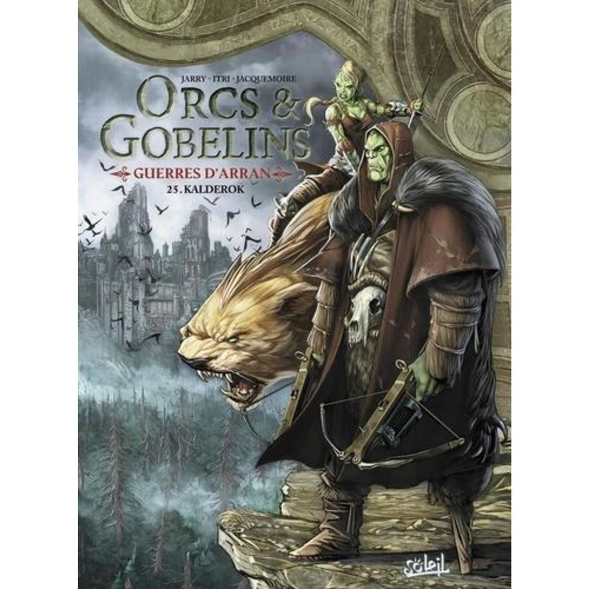 TERRES D'ARRAN : ORCS & GOBELINS TOME 25 : GUERRES D'ARRAN. KALDEROK, Jarry Nicolas
