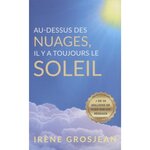 AU-DESSUS DES NUAGES, IL Y A TOUJOURS LE SOLEIL, Grosjean Irène