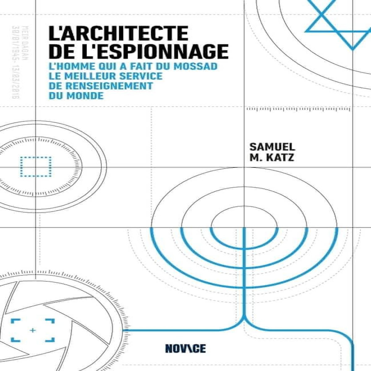 L'ARCHITECTE DE L'ESPIONNAGE. L'HOMME QUI A FAIT DU MOSSAD LE MEILLEUR SERVICE DE RENSEIGNEMENT DU MONDE, Katz Samuel M.